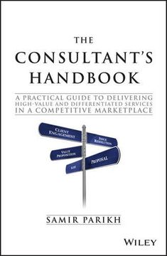 portada The Consultant s Handbook - a Practical Guide to Delivering High-value and Differentiated Dervices in a Competitive Marketplace (Hardback) (in English)