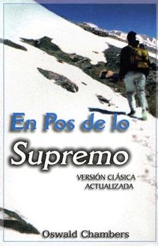 portada En Pos de Lo Supremo = My Utmost for His Highes (in Spanish)