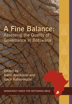 portada a fine balance. assessing the quality of governance in botswana (en Inglés)