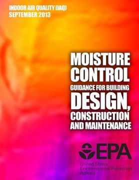 portada Moisture Control Guidance for Building Design, Construction and Maintenance (en Inglés)