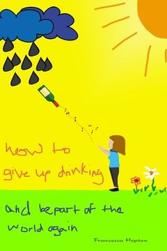 portada How to Give up Drinking: and be part of the world again (in English)
