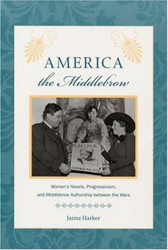 portada America the Middlebrow: Women's Novels, Progressivism, and Middlebrow Authorship Between the Wars (in English)