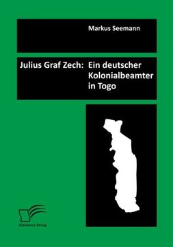 portada Julius Graf Zech: Ein deutscher Kolonialbeamter in Togo