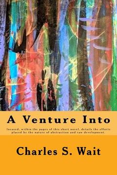 portada A Venture Into: Incased, within the pages of this short novel, details the efforts placed by the nature of abstraction.