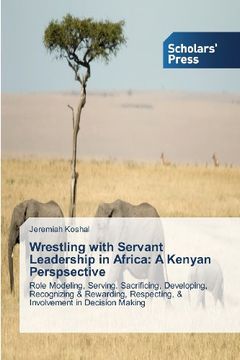 portada Wrestling with Servant Leadership in Africa: A Kenyan Perspsective