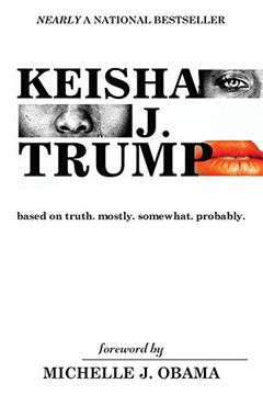 portada Keisha j. Trump: Based on Truth. Mostly. Somewhat. Probably 