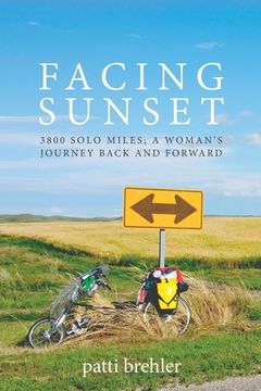 portada Facing Sunset: 3800 Solo Miles; A Woman'S Journey Back and Forward (in English)