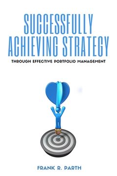 portada Successfully Achieving Strategy Through Effective Portfolio Management (en Inglés)