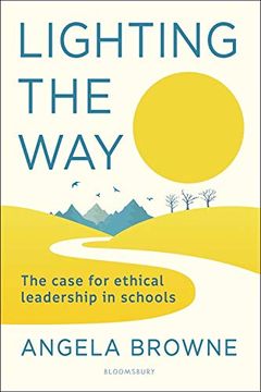 portada Lighting the Way: The Case for Ethical Leadership in Schools (en Inglés)