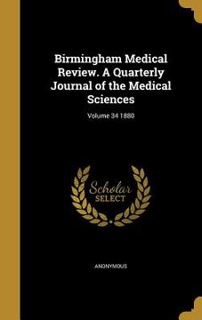 portada Birmingham Medical Review. A Quarterly Journal of the Medical Sciences; Volume 34 1880 (in English)