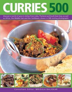 portada Curries 500: Discover a World of Spice in Dishes from India, Thailand and South-East Asia, as Well as Africa, the Middle East and the Caribbean, Shown in 500 Sizzling Photographs