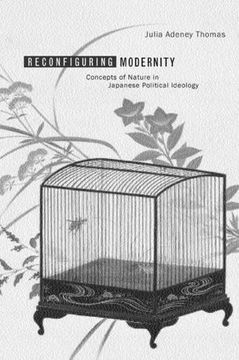 portada Reconfiguring Modernity: Concepts of Nature in Japanese Political Ideology (in English)