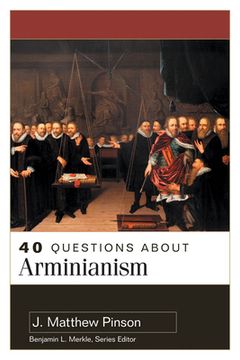 portada 40 Questions About Arminianism (en Inglés)