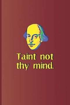 portada Taint Not Thy Mind.: A Quote from Hamlet by William Shakespeare (en Inglés)