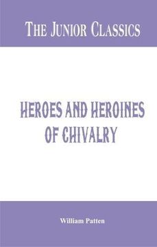 portada The Junior Classics: Heroes and Heroines of Chivalry