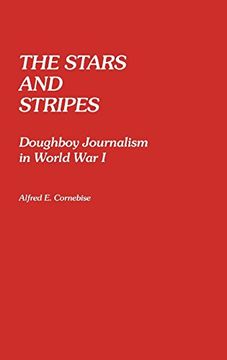 portada The Stars and Stripes: Doughboy Journalism in World war i (en Inglés)