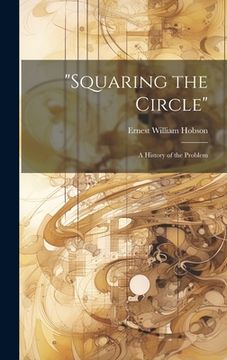 portada "Squaring the Circle": A History of the Problem (en Inglés)