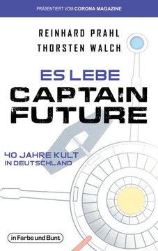 portada Es Lebe Captain Future - 40 Jahre Kult in Deutschland (en Alemán)