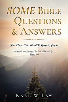 portada SOME Bible Questions & Answers: For Those Who Want To Keep It Simple (en Inglés)
