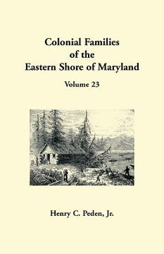 portada Colonial Families of the Eastern Shore of Maryland, Volume 23 (in English)