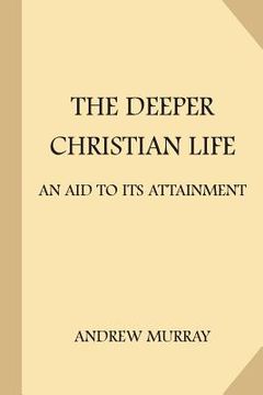 portada The Deeper Christian Life: An Aid to Its Attainment 