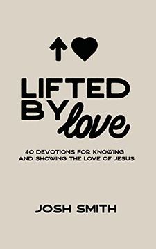 portada Lifted by Love: 40 Devotions for Knowing and Showing the Love of Jesus (in English)