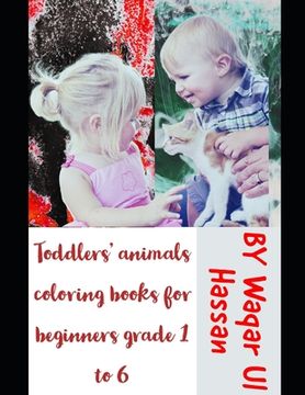 portada Toddlers' animals coloring books for beginners grade 1 to 6 (en Inglés)