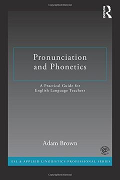 portada Pronunciation and Phonetics: A Practical Guide for English Language Teachers (ESL & Applied Linguistics Professional Series)