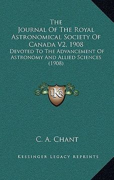 portada the journal of the royal astronomical society of canada v2, 1908: devoted to the advancement of astronomy and allied sciences (1908)