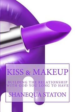 portada Kiss & Makeup: Building the relationship with God you long to have (en Inglés)