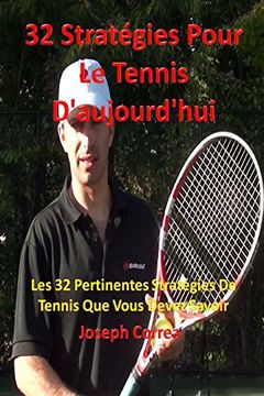 portada 32 Strategies Pour Le Tennis D'aujourd'hui: Les 32 Pertinentes Strategies De Tennis Que Vous Devez Savoir