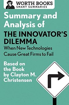 portada Summary and Analysis of The Innovator's Dilemma: When New Technologies Cause Great Firms to Fail: Based on the Book by Clayton Christensen (Smart Summaries) (en Inglés)