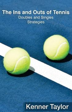 portada The Ins and Outs of Tennis: Doubles and Singles Strategy (in English)