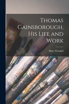 portada Thomas Gainsborough, His Life and Work (en Inglés)