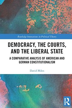 portada Democracy, the Courts, and the Liberal State (Routledge Innovations in Political Theory) (in English)