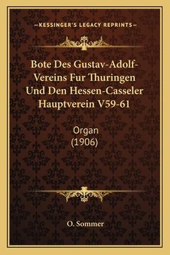 portada Bote Des Gustav-Adolf-Vereins Fur Thuringen Und Den Hessen-Casseler Hauptverein V59-61: Organ (1906) (en Alemán)