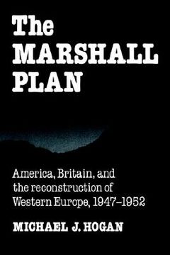 portada The Marshall Plan: America, Britain and the Reconstruction of Western Europe, 1947-1952 (Studies in Economic History and Policy: Usa in the Twentieth Century) (in English)