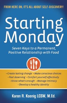 portada Starting Monday: Seven Keys to a Permanent, Positive Relationship with Food