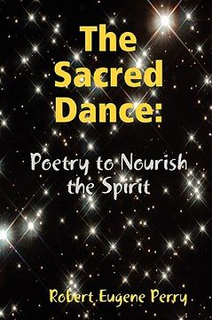 portada the sacred dance: poetry to nourish the spirit (en Inglés)