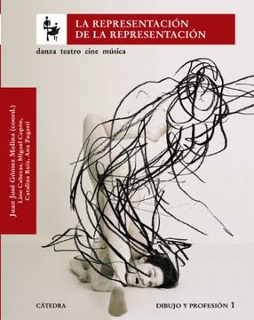 portada La Representación de la Representación: Danza, Teatro, Cine Música. Dibujo y Profesión 1 (Arte Grandes Temas) (in Spanish)
