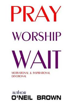 portada Pray Worship Wait: Motivational and Inspirational Devotional (en Inglés)