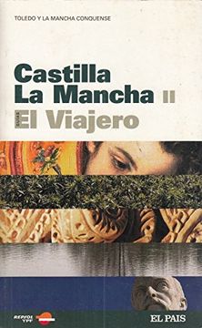 portada Castilla la Mancha ii. Guías el Viajero. Toledo y la Mancha Conquense