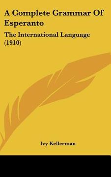 portada a complete grammar of esperanto: the international language (1910) (en Inglés)