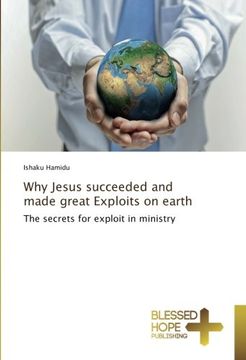 portada Why Jesus succeeded and made great Exploits on earth: The secrets for exploit in ministry