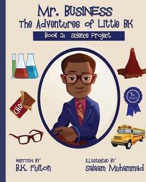 portada Mr. Business: The Adventures of Little BK: Book 2: The Science Project (en Inglés)