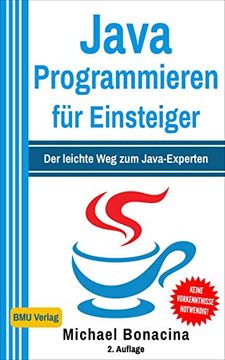 portada Java Programmieren für Einsteiger: Der Leichte weg zum Java-Experten! (2. Auflage: Komplett neu Verfasst - Inkl. Javadb und Multithreading) (in German)