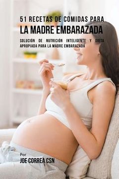 portada 51 Recetas De Comidas Para La Madre Embarazada: Solución de Nutrición Inteligente y Dieta Apropiada Para La Madre Embarazada