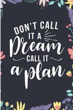 portada Don't Call It a Dream Call It a Plan: I Am Working on Myself for Myself by Myself