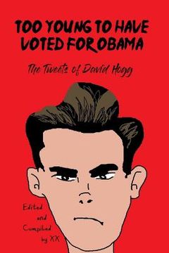 portada Too Young to Have Voted for Obama: The Tweets of David Hogg (en Inglés)