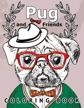 portada Pug and Friends Coloring book: A Dog Coloring book for Adults (in English)